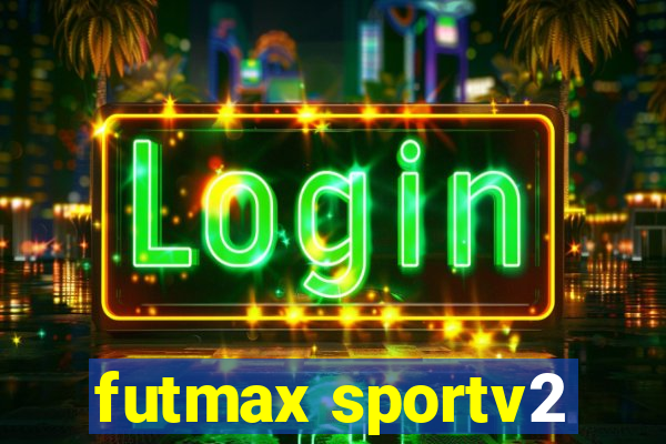 futmax sportv2