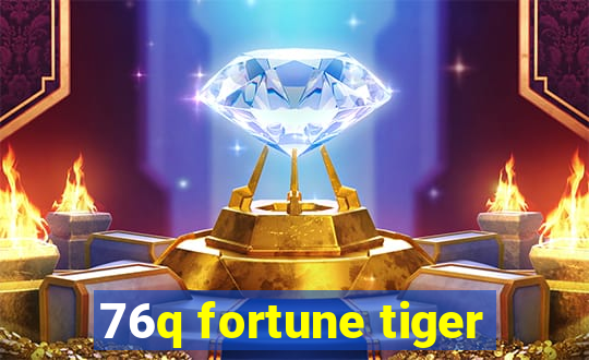 76q fortune tiger