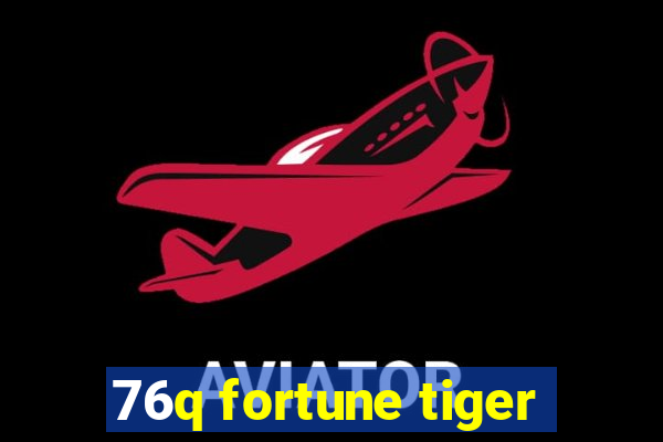 76q fortune tiger