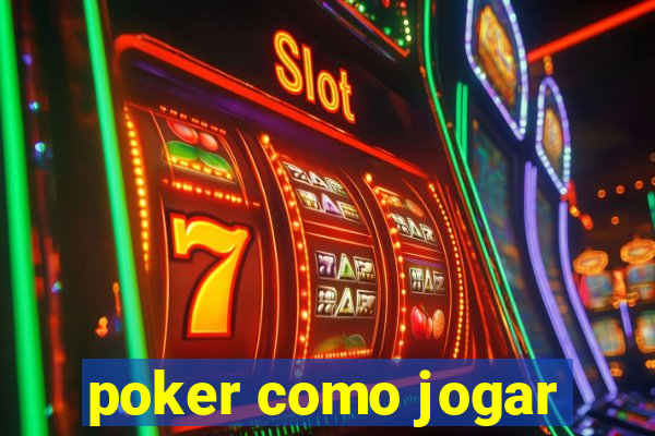 poker como jogar