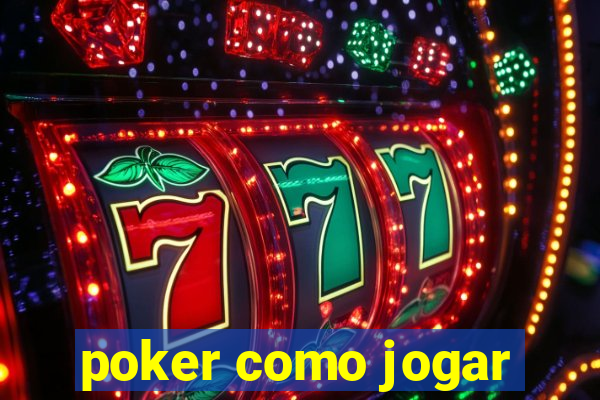 poker como jogar