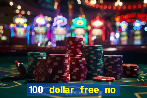 100 dollar free no deposit casino