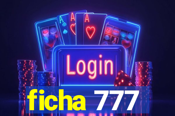 ficha 777