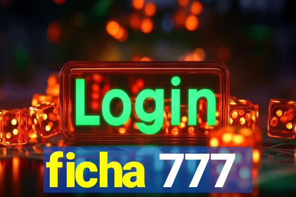 ficha 777