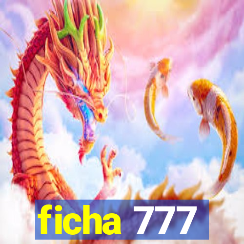 ficha 777