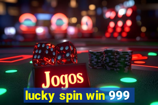 lucky spin win 999