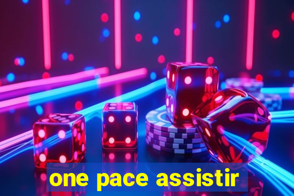 one pace assistir