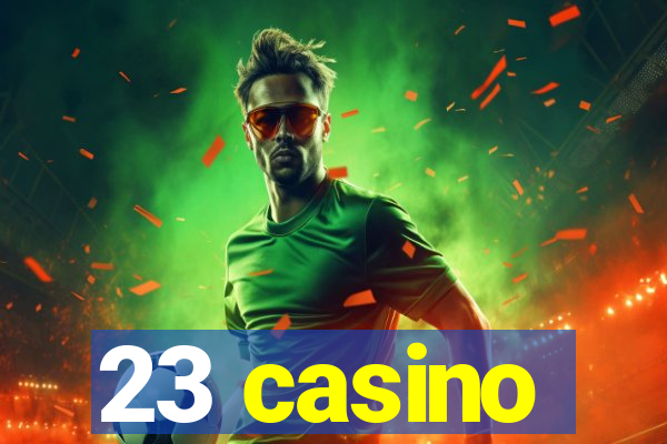 23 casino