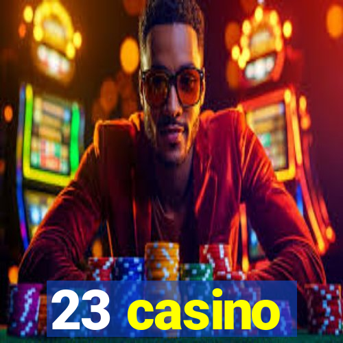 23 casino