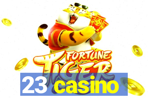 23 casino