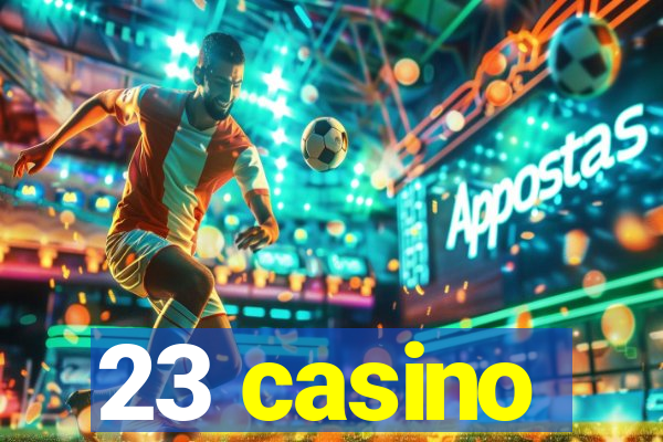 23 casino