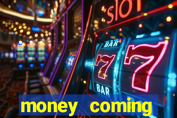 money coming slot-tada jogos