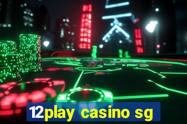 12play casino sg