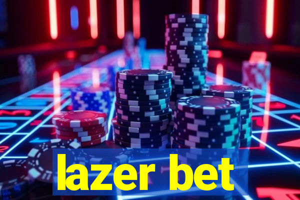 lazer bet