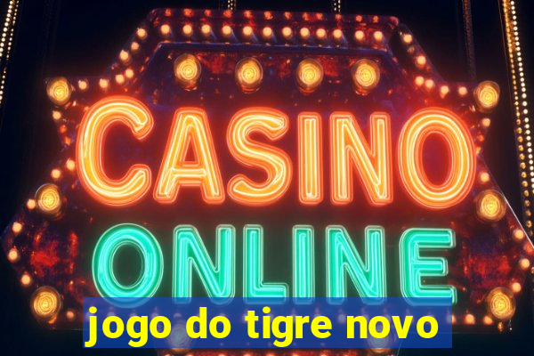 jogo do tigre novo