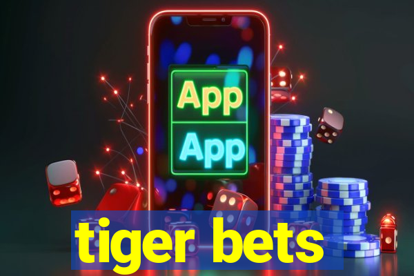 tiger bets