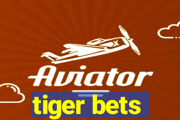 tiger bets