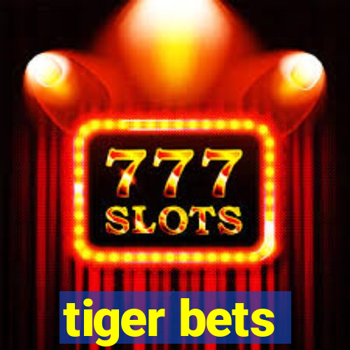 tiger bets