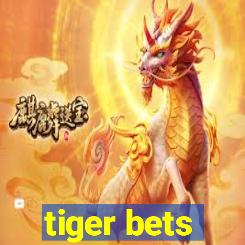 tiger bets