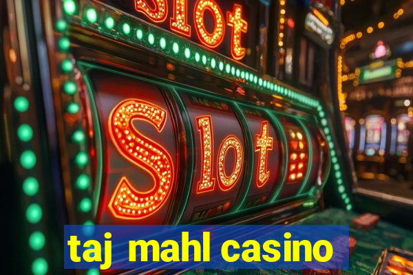 taj mahl casino