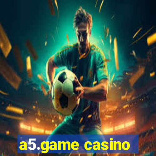 a5.game casino