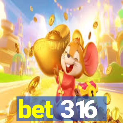 bet 316