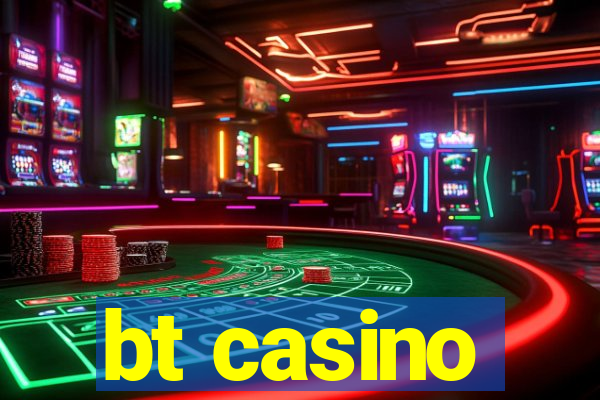 bt casino