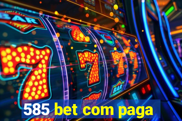 585 bet com paga