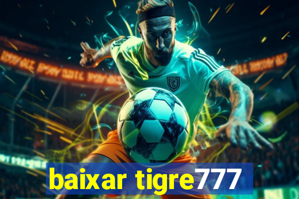 baixar tigre777