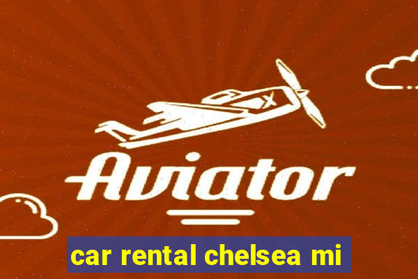 car rental chelsea mi