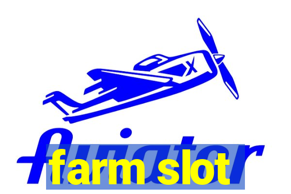 farm slot