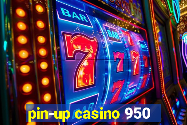 pin-up casino 950