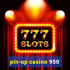 pin-up casino 950