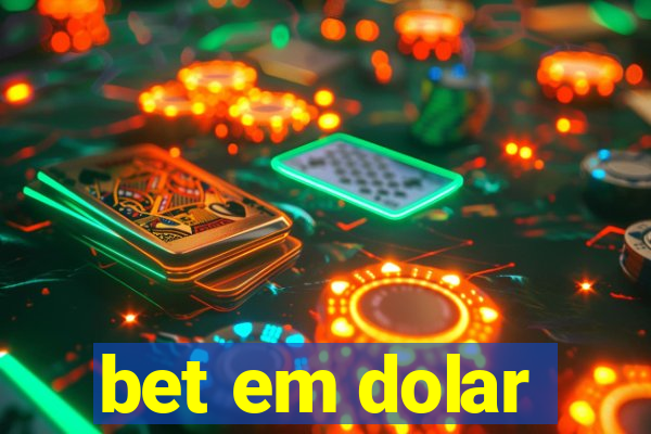 bet em dolar