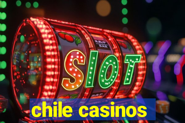 chile casinos