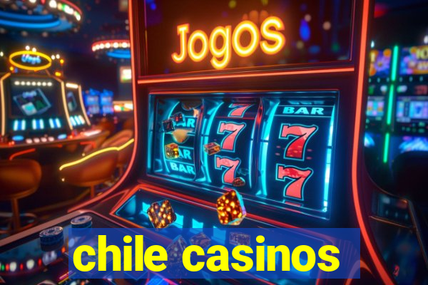 chile casinos