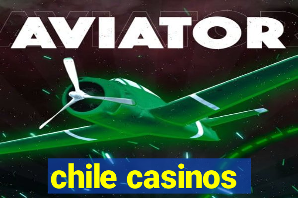 chile casinos