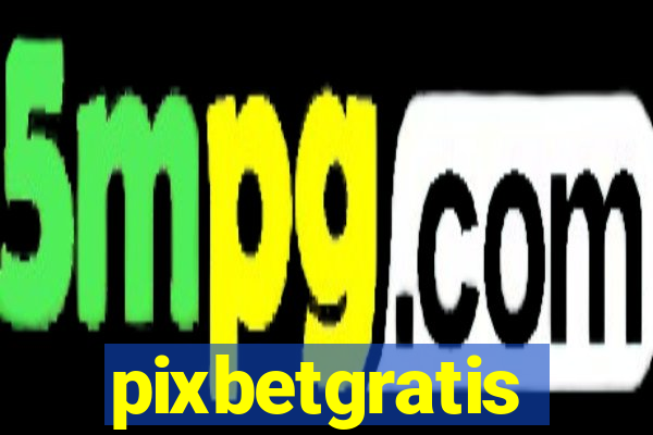 pixbetgratis