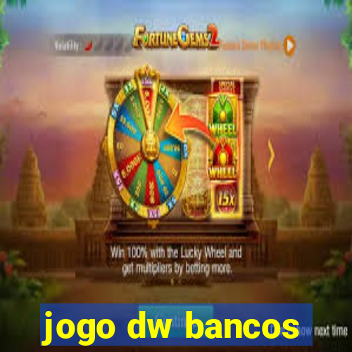 jogo dw bancos