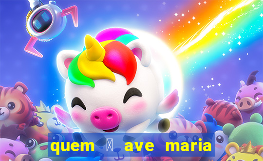 quem 茅 ave maria na umbanda