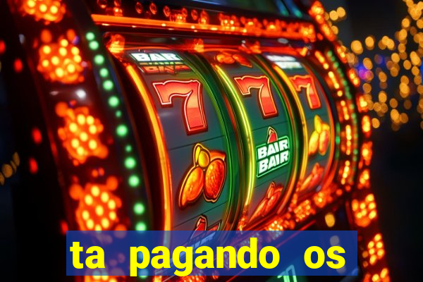 ta pagando os melhores slots