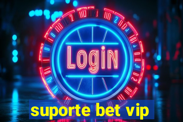 suporte bet vip