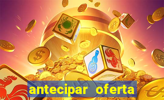 antecipar oferta tim beta