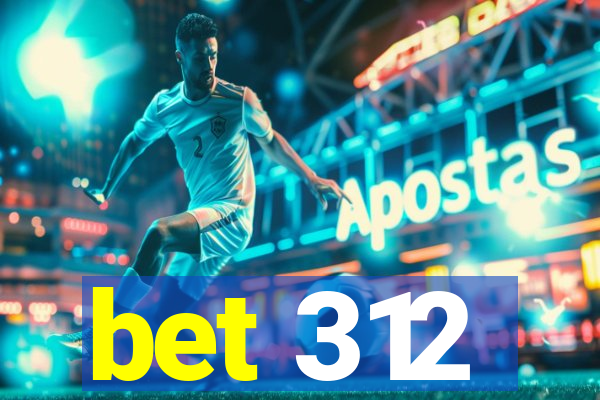 bet 312