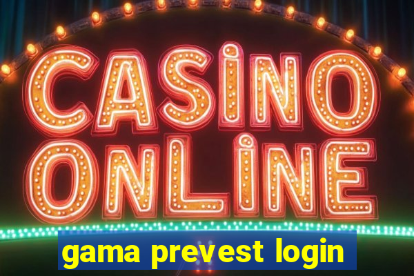 gama prevest login