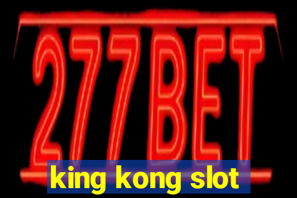 king kong slot