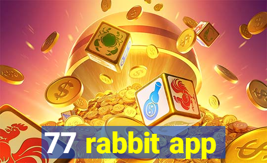 77 rabbit app