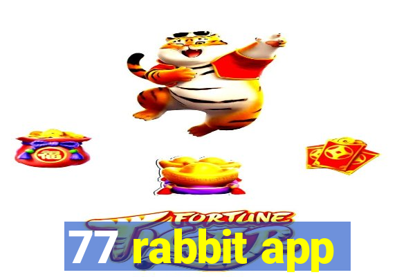 77 rabbit app