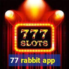 77 rabbit app