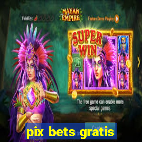 pix bets gratis